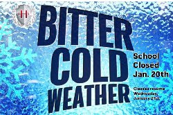 A picture of a flyer that says bitter cold weather. School is closed January 20.